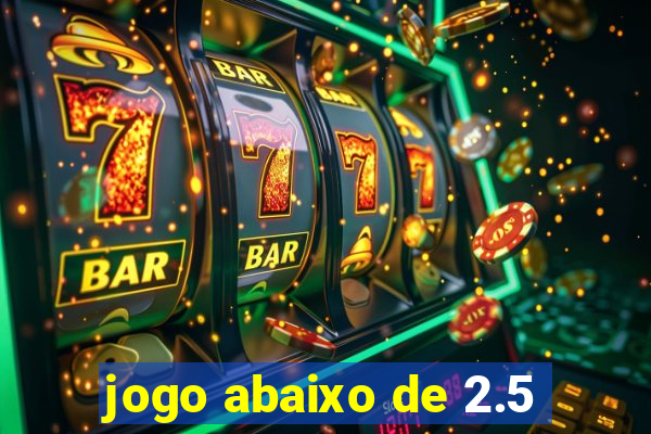 jogo abaixo de 2.5